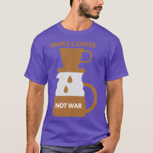 KAFFEE NICHT KRIEG 11 T-Shirt