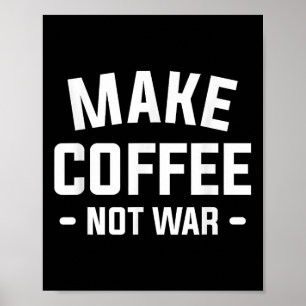 Kaffee nicht Krieg für Koffein machen Poster