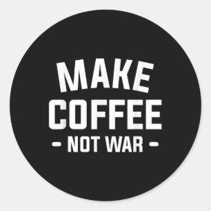 Kaffee nicht Krieg für Koffein machen Runder Aufkleber