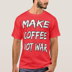 Kaffee nicht Krieg machen 16 T-Shirt