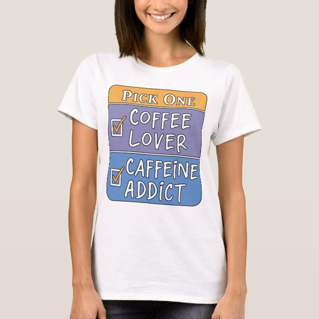 Kaffee oder Coffein-T - Shirt (Vorderseite)