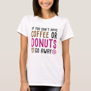 Kaffee oder Donuts T-Shirt