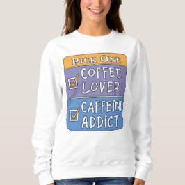 Kaffee oder Koffein Sweatshirt