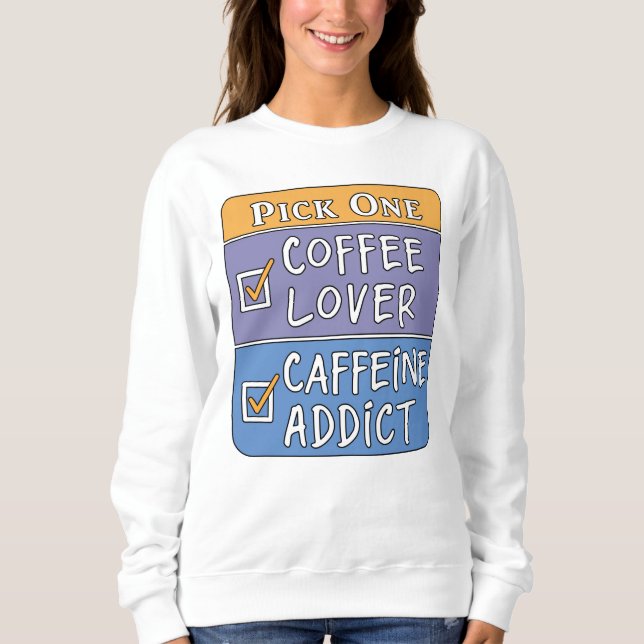 Kaffee oder Koffein Sweatshirt (Vorderseite)