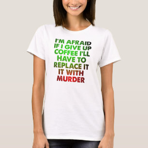 Kaffee oder Mord Funny T - Shirt
