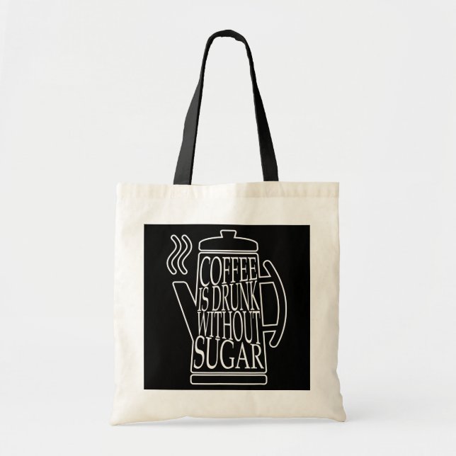 Kaffee ohne Zucker betrunken Tragetasche (Vorne)