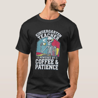 Kaffee Patient Skeleton Kindergarten Teacher Coff T-Shirt