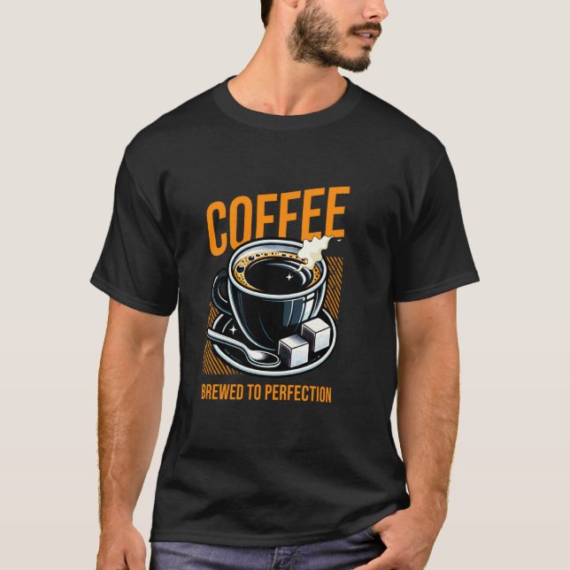 Kaffee perfekt gebrüht T-Shirt (Vorderseite)
