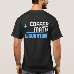 Kaffee plus Math gleich für Buchhalter T-Shirt