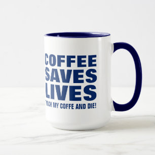 Kaffee rettet Leben Berühre meinen Kaffee und stir Tasse