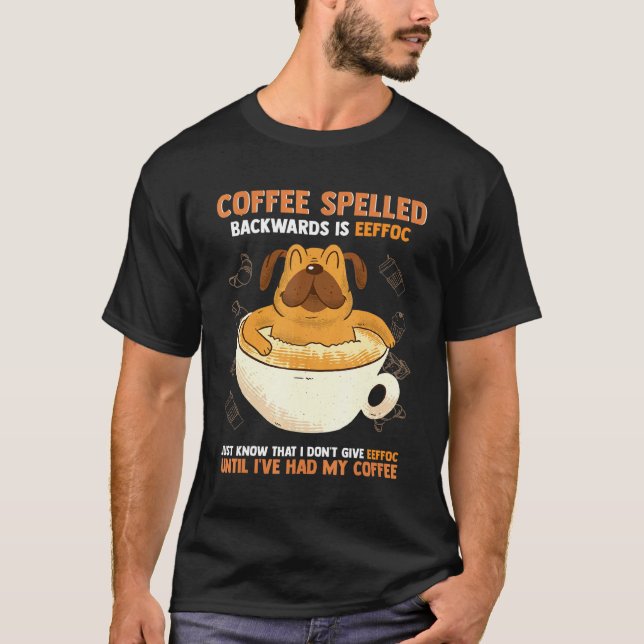Kaffee Rückwärts Eeffoc Mops T-Shirt (Vorderseite)