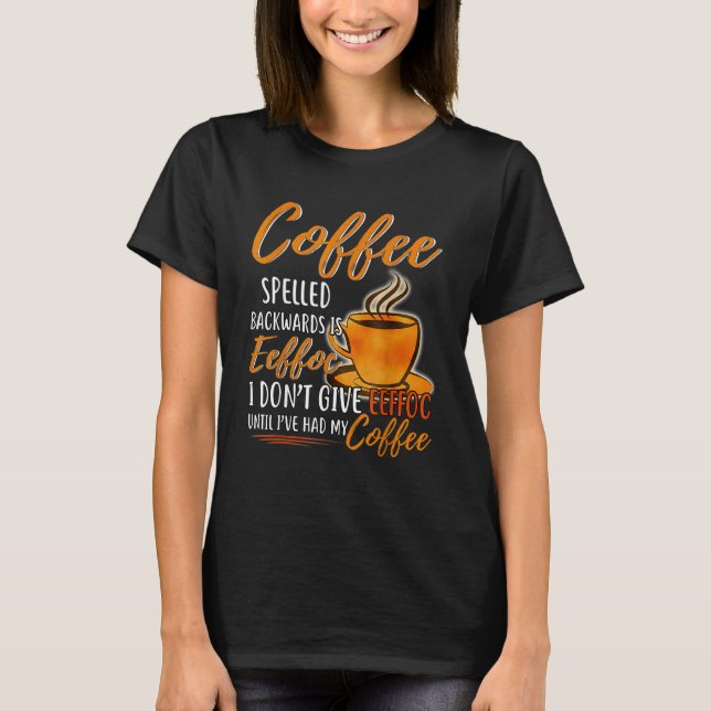 Kaffee rückwärts geschrieben ist Eeffoc, den ich n T-Shirt (Vorderseite)
