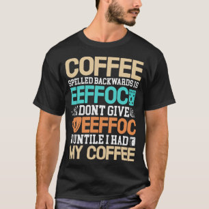Kaffee rückwärts geschrieben ist eeffoi nicht gebe T-Shirt