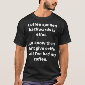 Kaffee rückwärts geschrieben ist Effoc T-Shirt