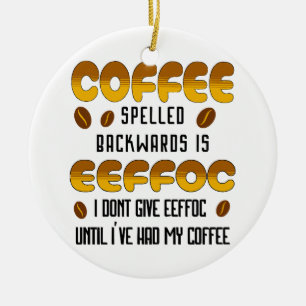 Kaffee Rückwärts Geschrieben Kaffee Liebhaber Keramik Ornament