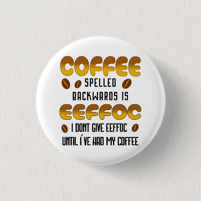 Kaffee rückwärts Kaffeeliebhaber Button (Vorderseite)