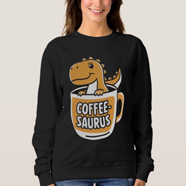 Kaffee Saurus Dinosaurier Kaffee Lover Art 4 Sweatshirt (Vorderseite)