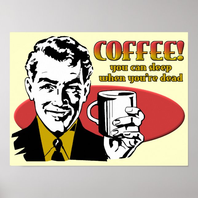 Kaffee schlafen, wenn du tot bist Funny Poster-Zei Poster (Vorne)