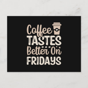 Kaffee schmeckt am Freitag besser Postkarte