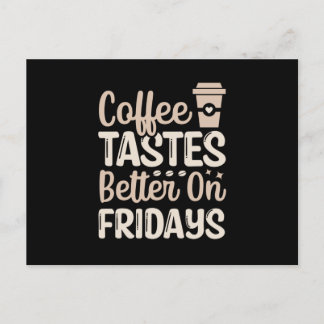 Kaffee schmeckt am Freitag besser Postkarte