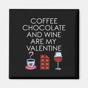 Kaffee Schokolade Und Wein Sind Mein Valentinstag Magnet