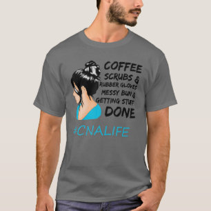 Kaffee Scrubs Rubber Gloves Messy Bun Nurse CNA Li T-Shirt