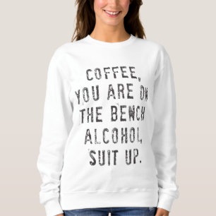 Kaffee Sie sind auf der Bank Alkohol Anzug hoch Sweatshirt