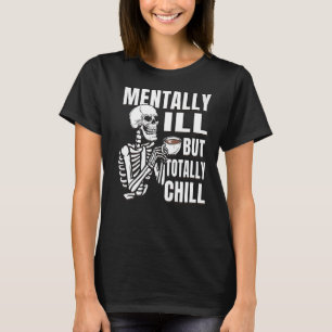 Kaffee-Skelett ist mental schlecht, aber vollständ T-Shirt