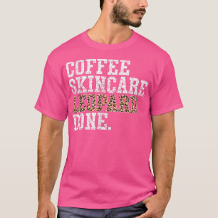 Kaffee Skincare Leopard Fertig Facialist Skin Esth T-Shirt
