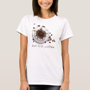 Kaffee Splash aber erstes Sprichwort T-Shirt