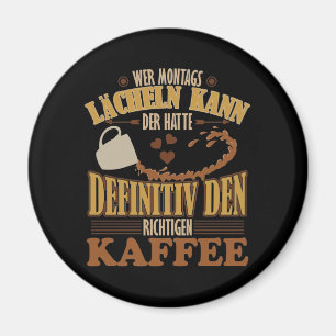 Kaffee Spruch // Wer Montags kann... Magnet