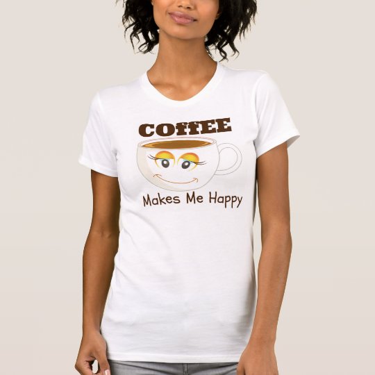 Kaffee stellt mich glücklichen Kaffee-T - Shirt