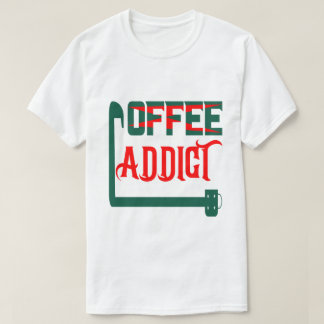Kaffee-Süchtiger T-Shirt