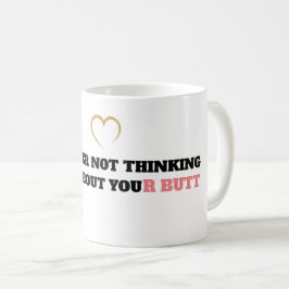 Kaffee Tasse Ich denke nie an Ihren Hintern