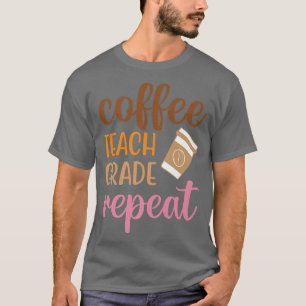 Kaffee Teach Grade Wiederholung lustig zurück zur T-Shirt
