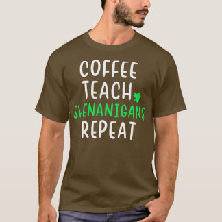 Kaffee Teach Shenanigans Wiederholung Shirt Funny 