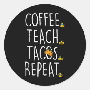 Kaffee Teach Tacos Wiederholung Cinco De Mayo Mexi Runder Aufkleber