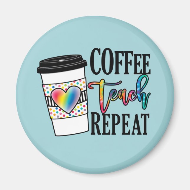 Kaffee, Teach, wiederholen Magnet (Vorne)