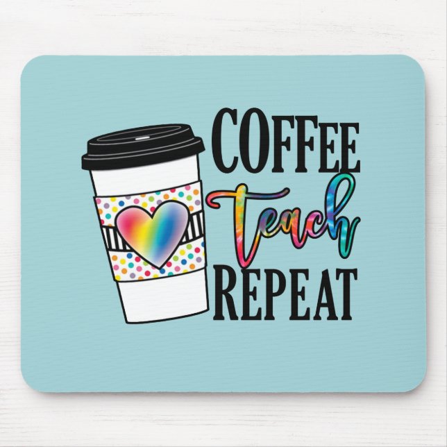 Kaffee, Teach, wiederholen Mousepad (Vorne)