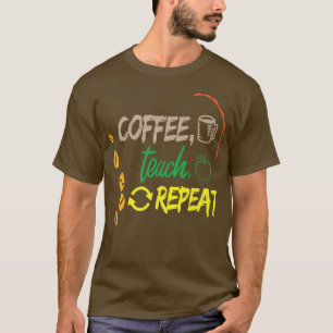 Kaffee Teach Wiederholung zurück zu Lehrer Ed Schu T-Shirt