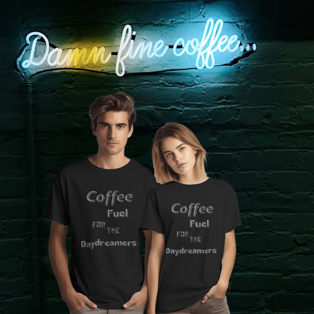Kaffee: Treibstoff für den Daydreamers-T - Shirt (Von Creator hochgeladen)