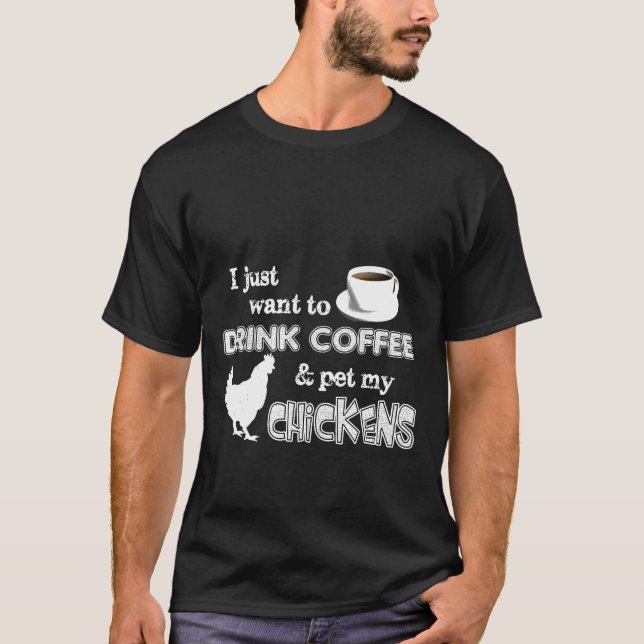 Kaffee trinken und meinen Hühner Bauer essen T-Shirt (Vorderseite)