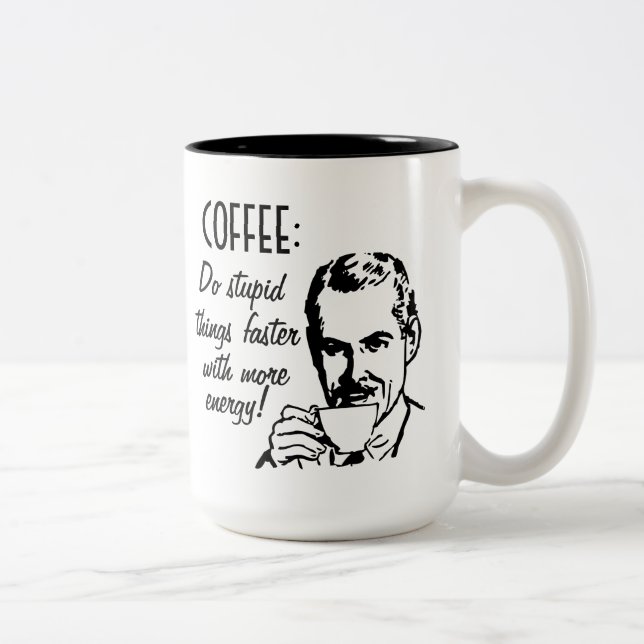 Kaffee tun dumme Sachen schneller Zweifarbige Tasse (Rechts)