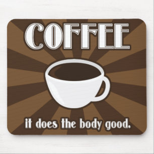Kaffee tut den Körper gutes II Mousepad