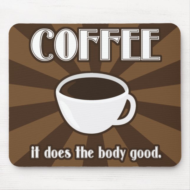 Kaffee tut den Körper gutes II Mousepad (Vorne)