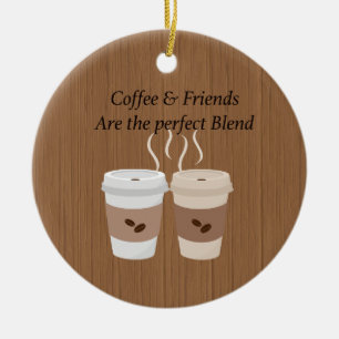Kaffee u. Freunde sind die perfekte Keramik Ornament
