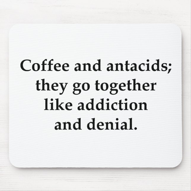 Kaffee und Antazida gehen zusammen Mousepad (Vorne)