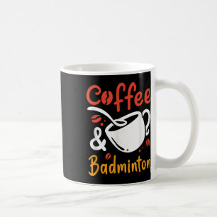 Kaffee und Badminton Coffee Drink Badminton Play Kaffeetasse