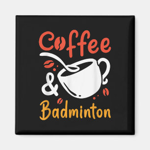 Kaffee und Badminton Coffee Drink Badminton Play Magnet