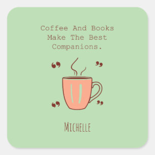 Kaffee und Bücher sind die besten Begleiter Quadratischer Aufkleber